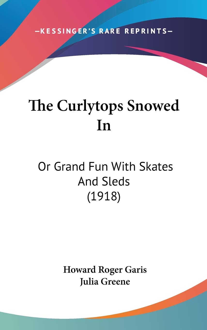 The Curlytops Snowed In: Or Grand Fun With Skates And Sleds (1918) Contemporary literature