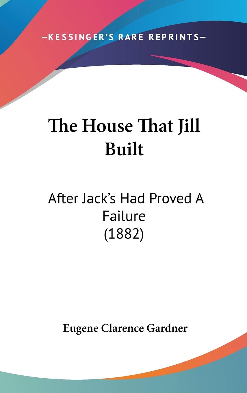 The House That Jill Built: After Jack's Had Proved A Failure (1882) International