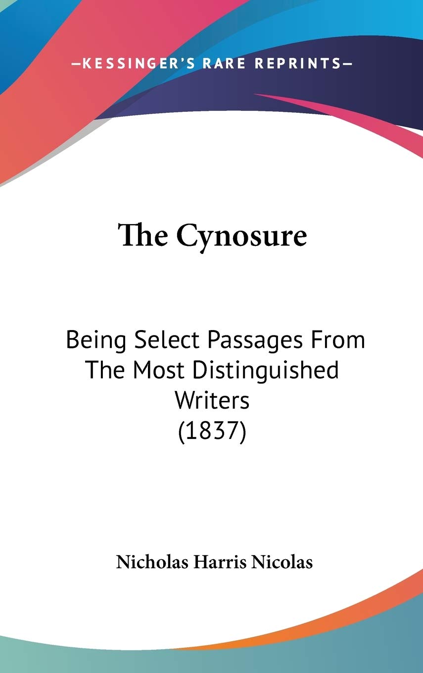 The Cynosure: Being Select Passages From The Most Distinguished Writers (1837) Essays & Short Stories