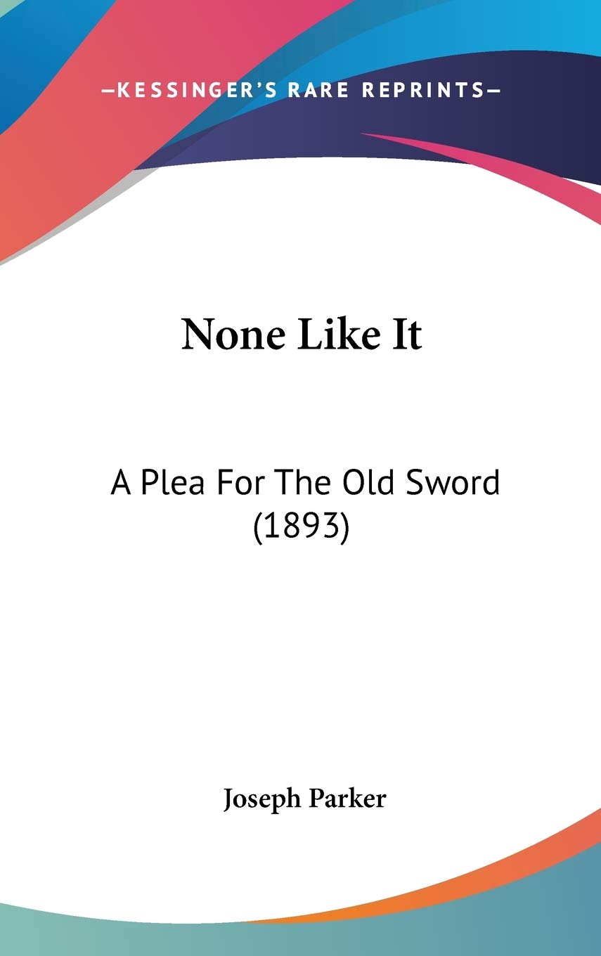 None Like It: A Plea For The Old Sword (1893) Biographies & Memoirs