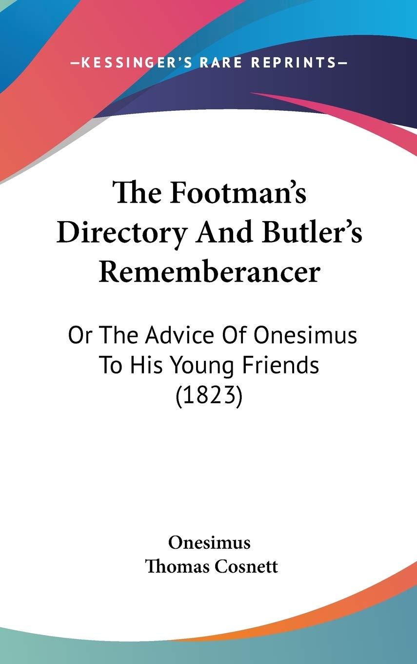The Footman's Directory And Butler's Rememberancer: Or The Advice Of Onesimus To His Young Friends (1823) Contemporary literature Books
