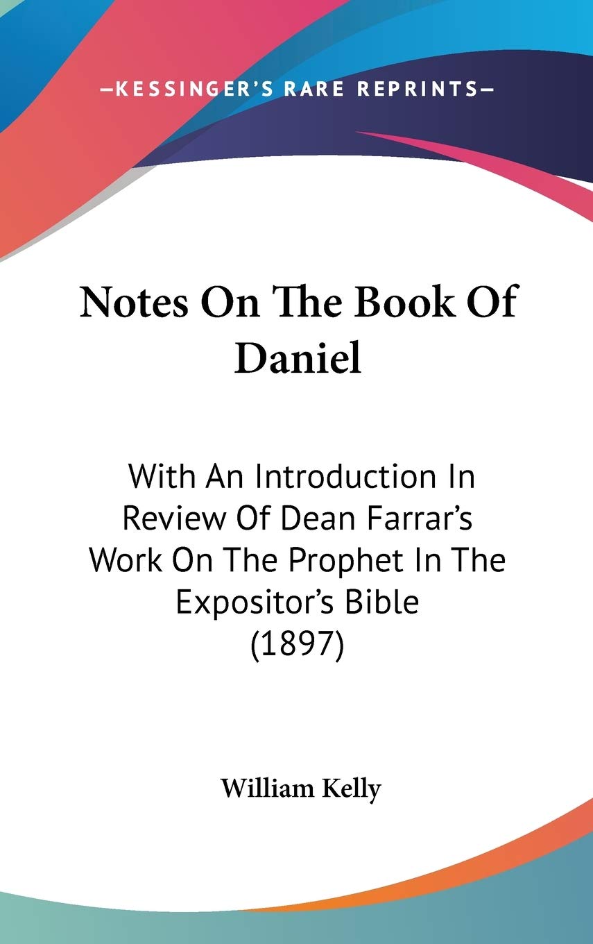 Notes On The Book Of Daniel: With An Introduction In Review Of Dean Farrar's Work On The Prophet In The Expositor's Bible (1897) Contemporary literature Books