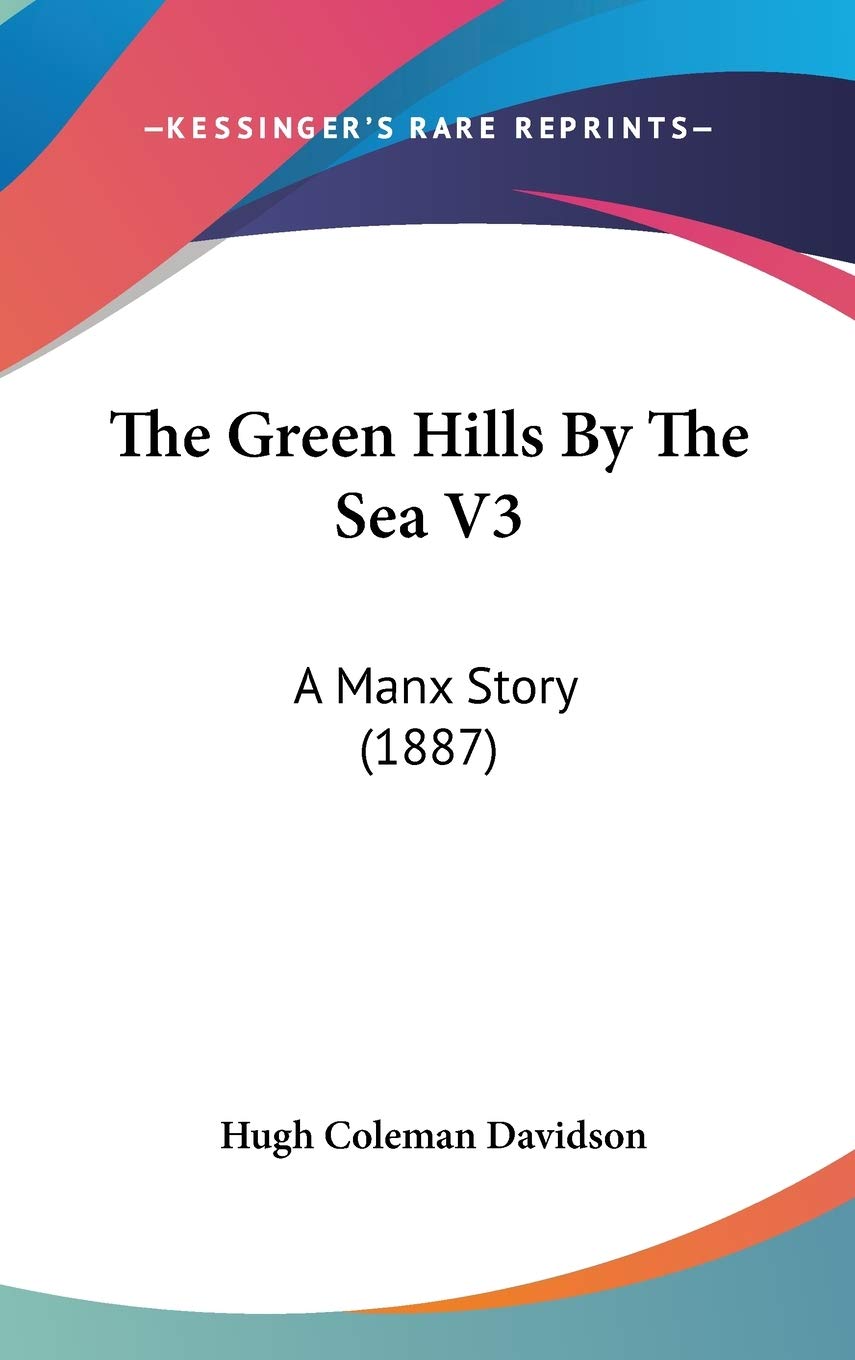 The Green Hills By The Sea V3: A Manx Story (1887) Memories