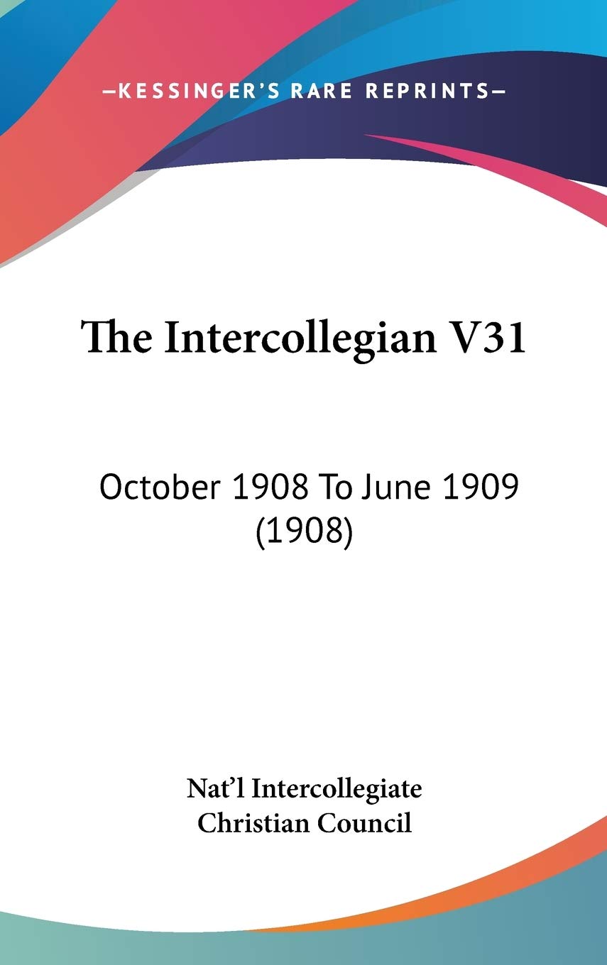 The Intercollegian V31: October 1908 To June 1909 (1908) Essays & Short Stories