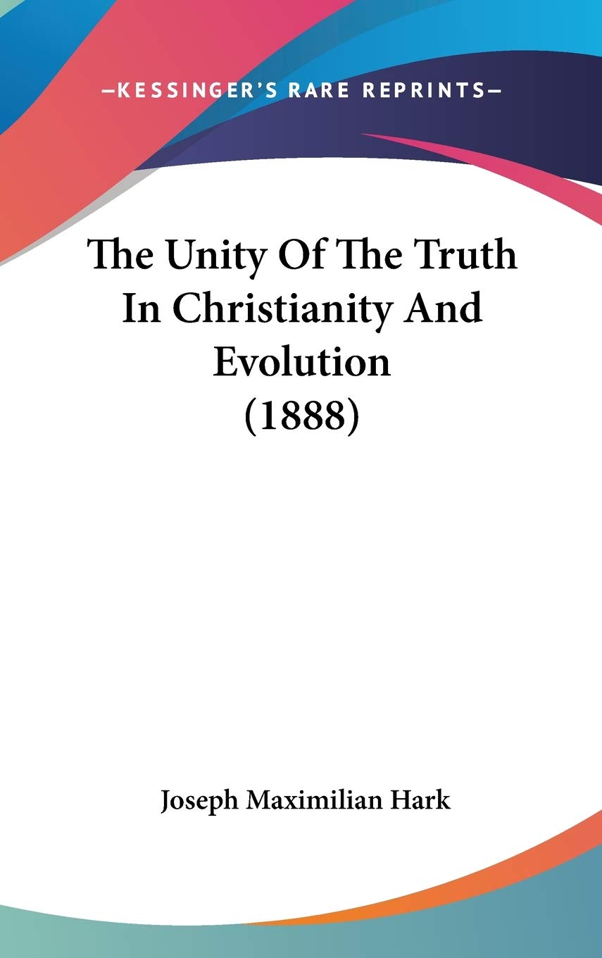 The Unity Of The Truth In Christianity And Evolution (1888) Philosophy