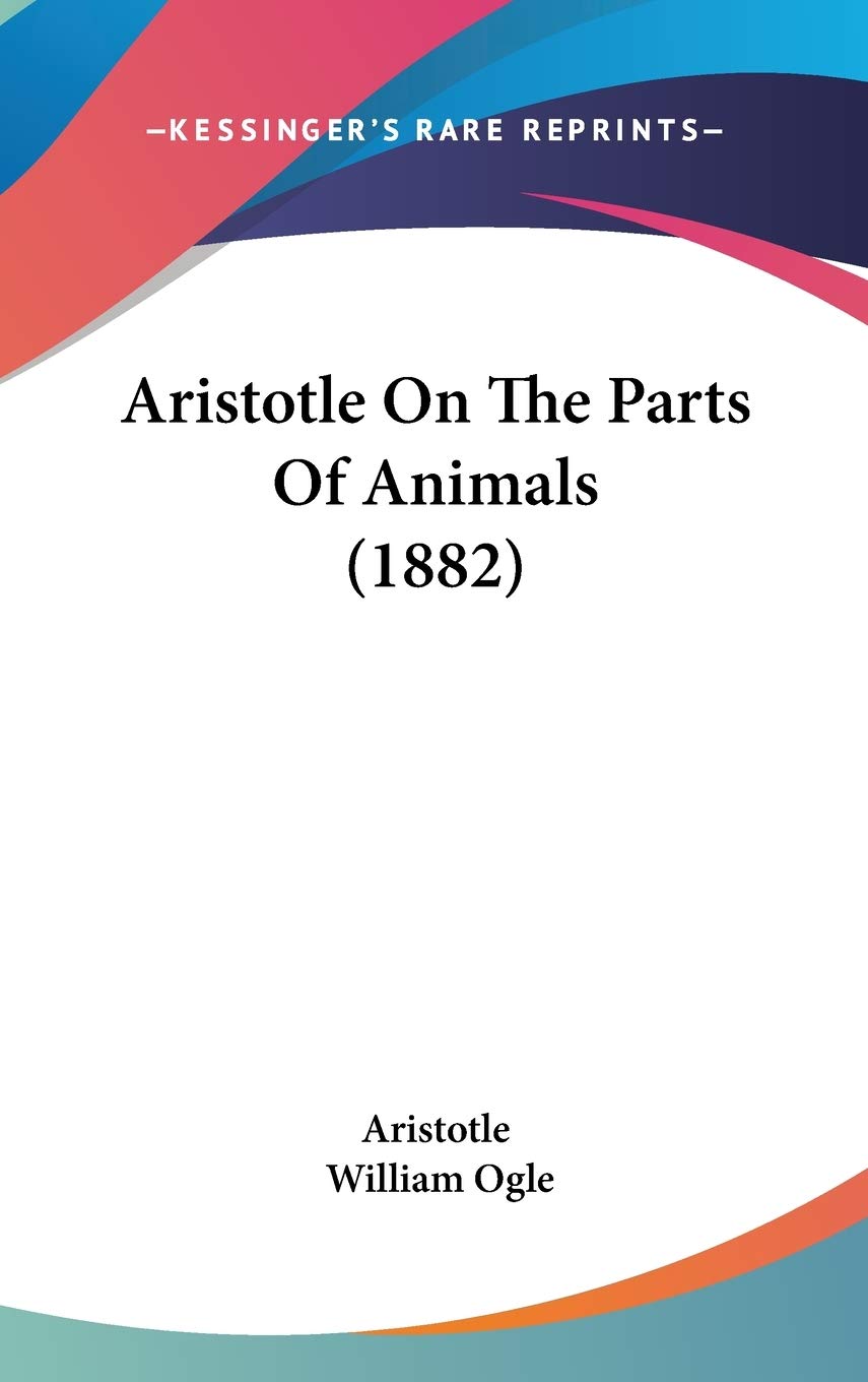 Aristotle On The Parts Of Animals (1882) Philosophy