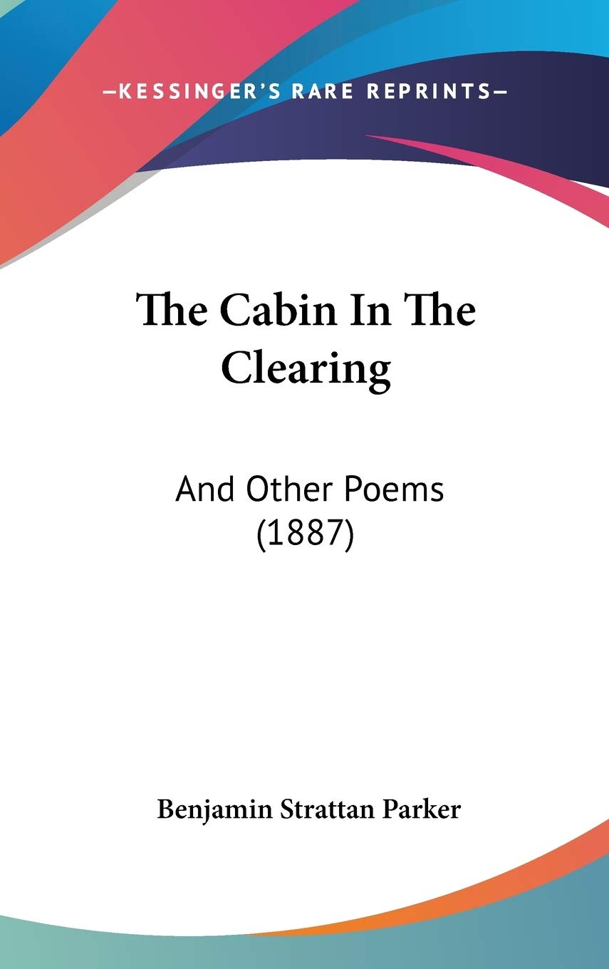 The Cabin In The Clearing: And Other Poems (1887) Poetry