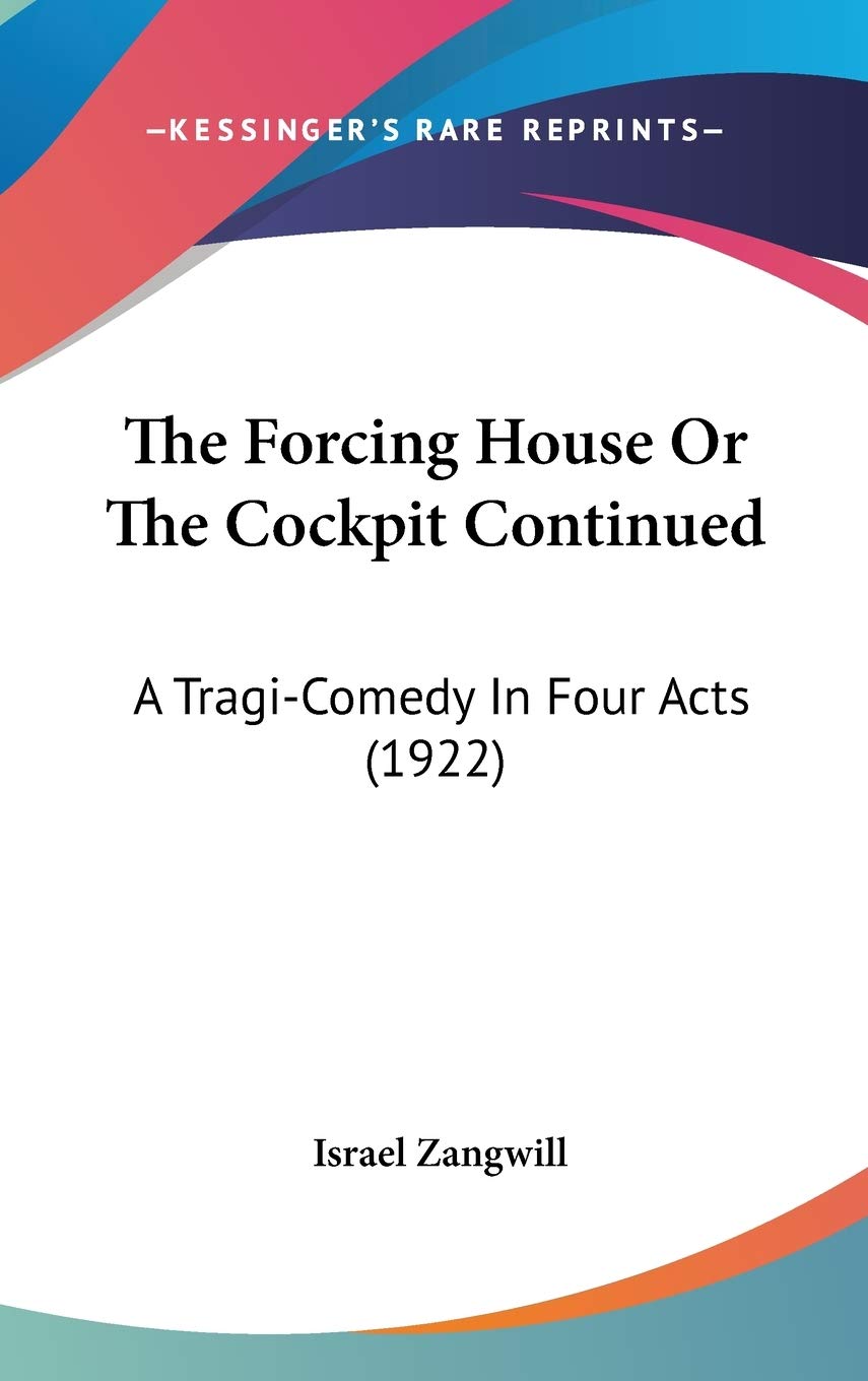 The Forcing House Or The Cockpit Continued: A Tragi-Comedy In Four Acts (1922) Film, Art & Culture