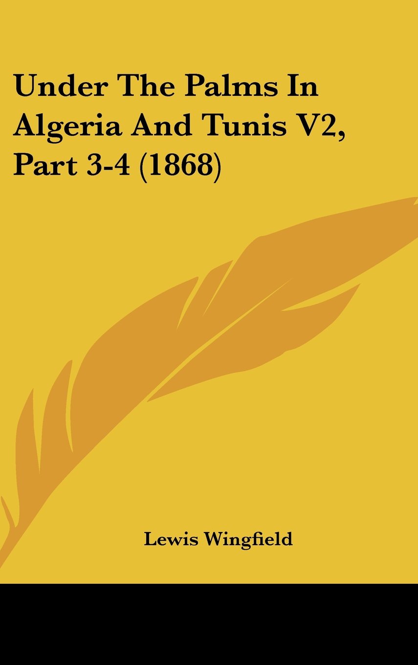 Under The Palms In Algeria And Tunis V2, Part 3-4 (1868) Contemporary literature