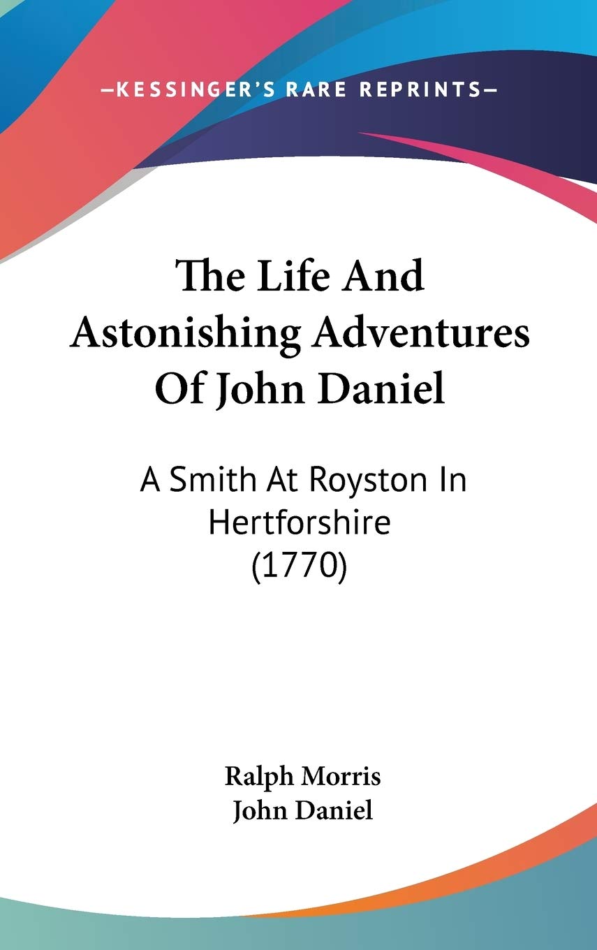 The Life And Astonishing Adventures Of John Daniel: A Smith At Royston In Hertforshire (1770) Action & Adventure