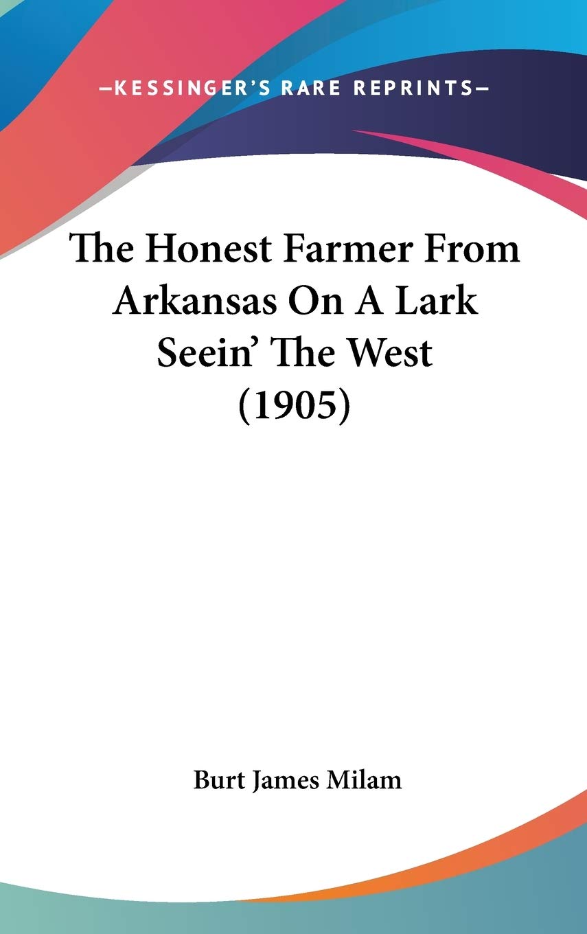 The Honest Farmer From Arkansas On A Lark Seein' The West (1905) Social Sciences