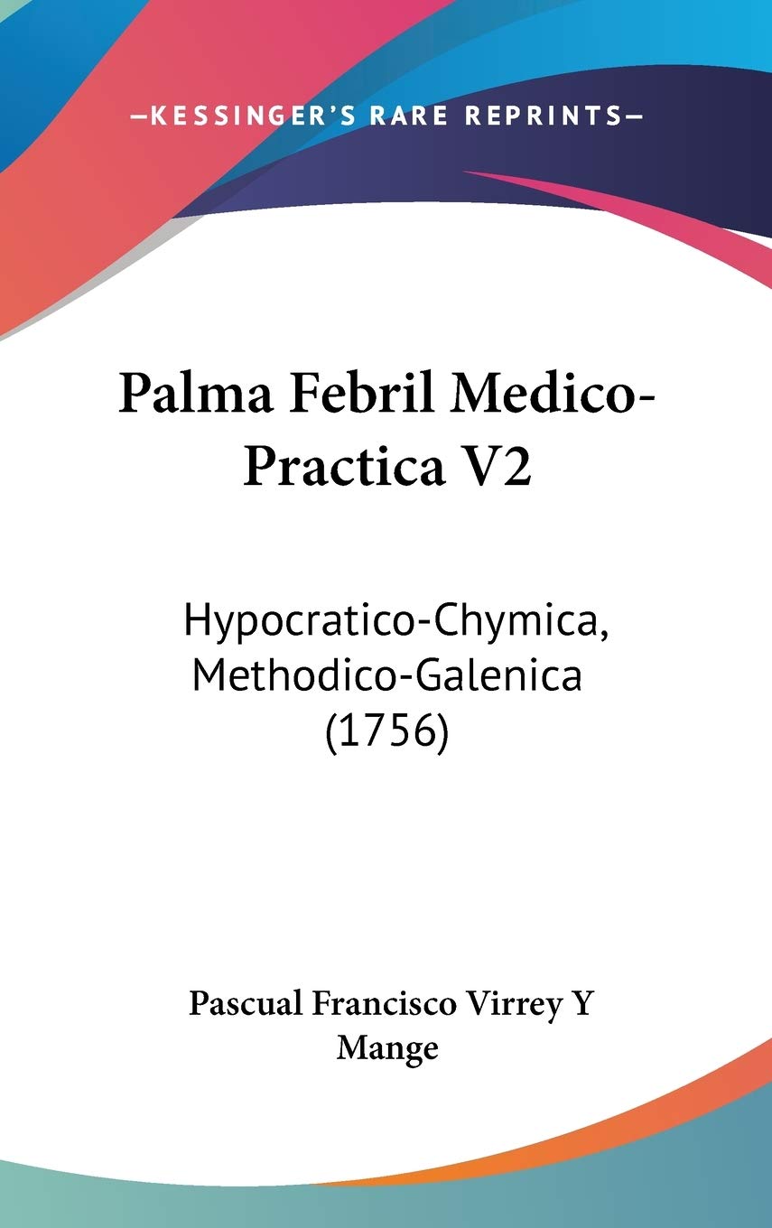 Palma Febril Medico-Practica V2: Hypocratico-Chymica, Methodico-Galenica (1756) Contemporary literature