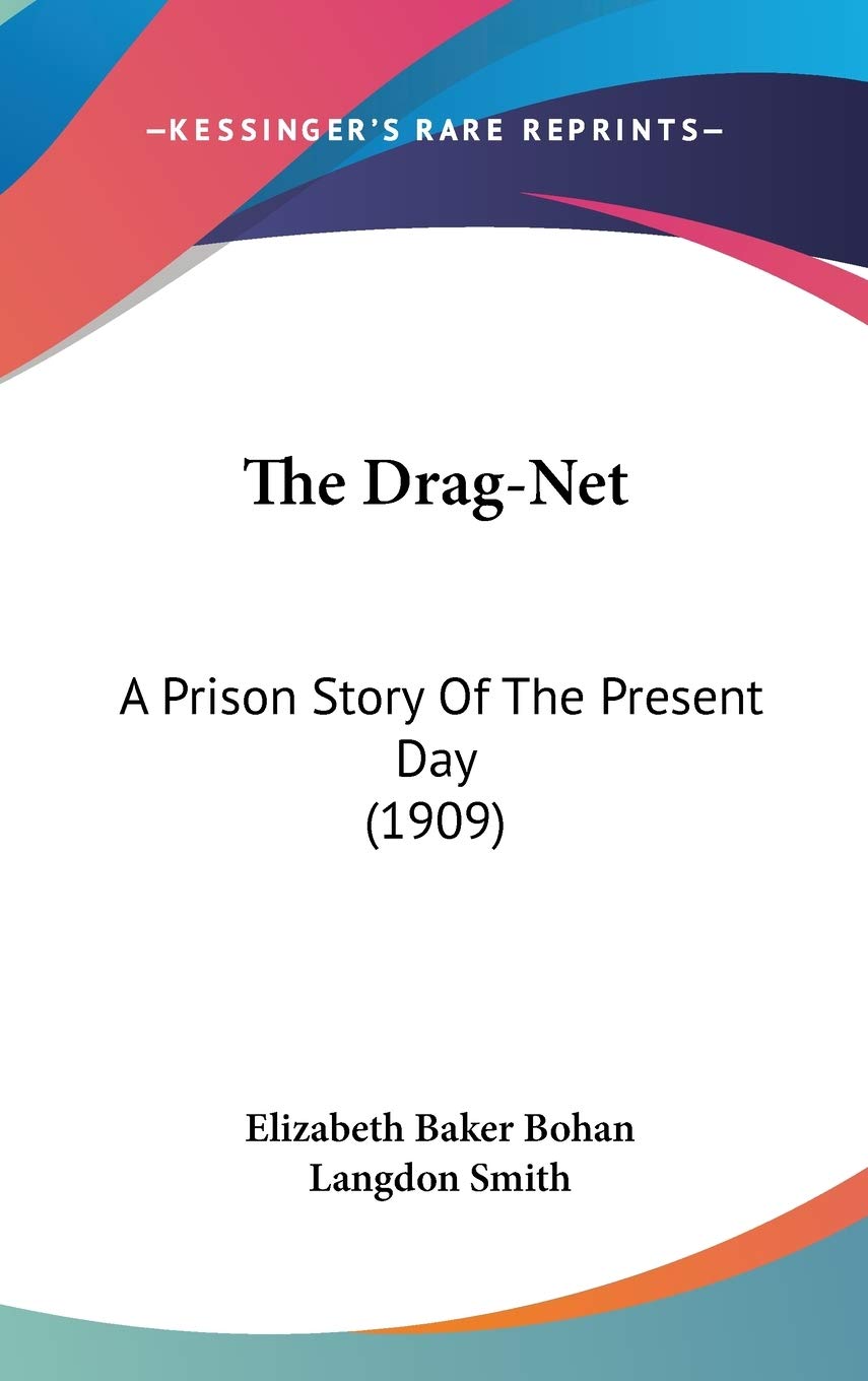 The Drag-Net: A Prison Story Of The Present Day (1909) Memories