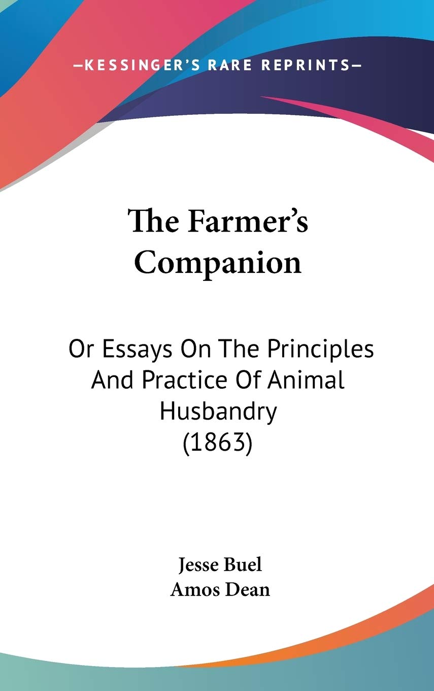 The Farmer's Companion: Or Essays On The Principles And Practice Of Animal Husbandry (1863) Philosophy