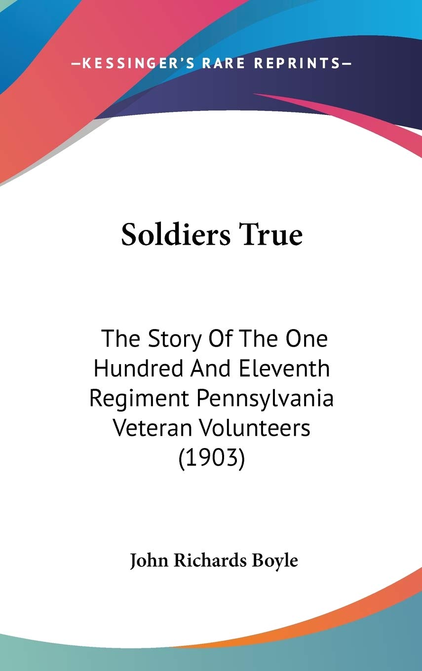 Soldiers True: The Story Of The One Hundred And Eleventh Regiment Pennsylvania Veteran Volunteers (1903) Philosophy
