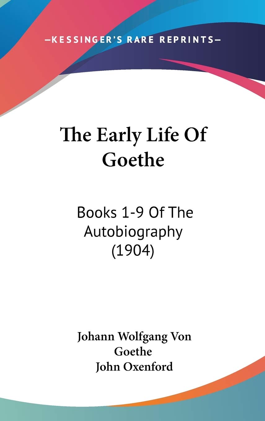 The Early Life Of Goethe: Books 1-9 Of The Autobiography (1904) Art & Literature Books