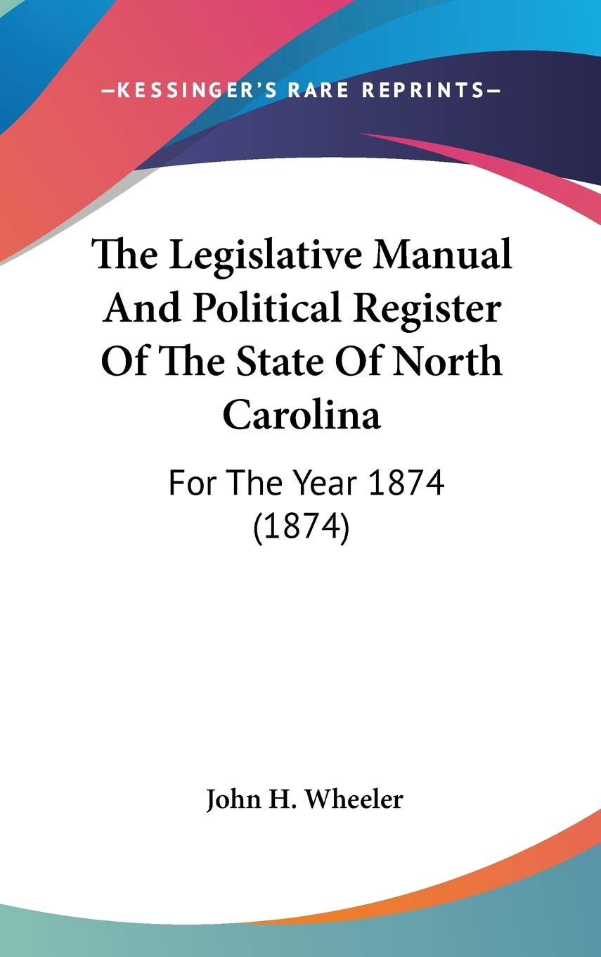 The Legislative Manual And Political Register Of The State Of North Carolina: For The Year 1874 (1874) Philosophy