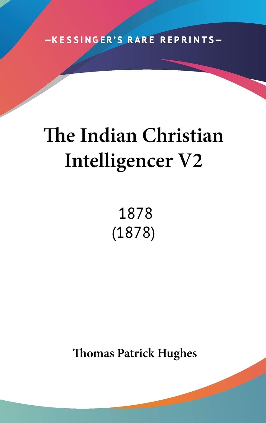 The Indian Christian Intelligencer V2: 1878 (1878) Philosophy