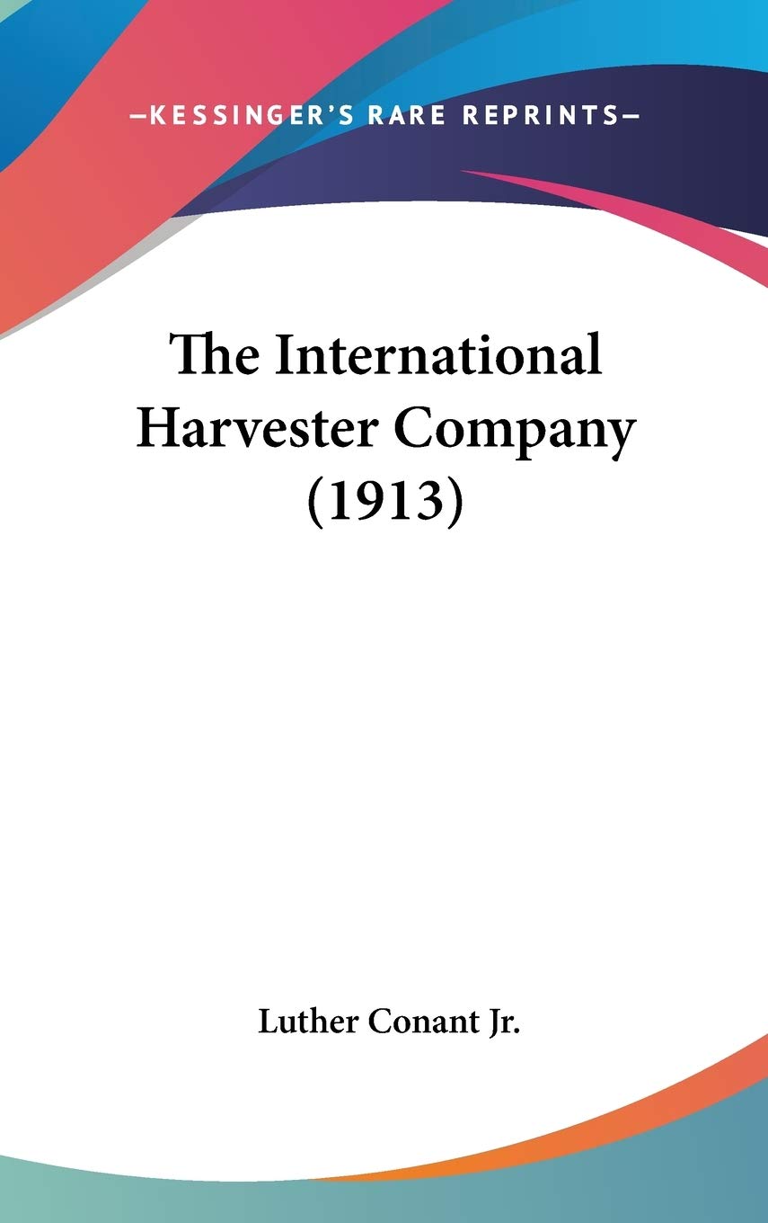 The International Harvester Company (1913) Essays & Short Stories