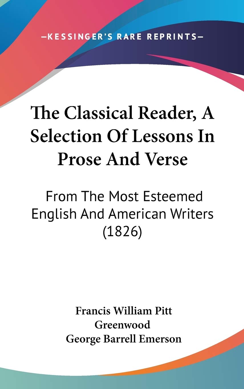 The Classical Reader, A Selection Of Lessons In Prose And Verse: From The Most Esteemed English And American Writers (1826) Poetry