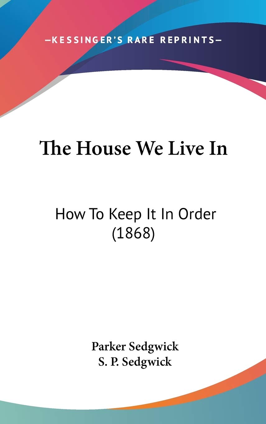 The House We Live In: How To Keep It In Order (1868) Hobbies & Crafts