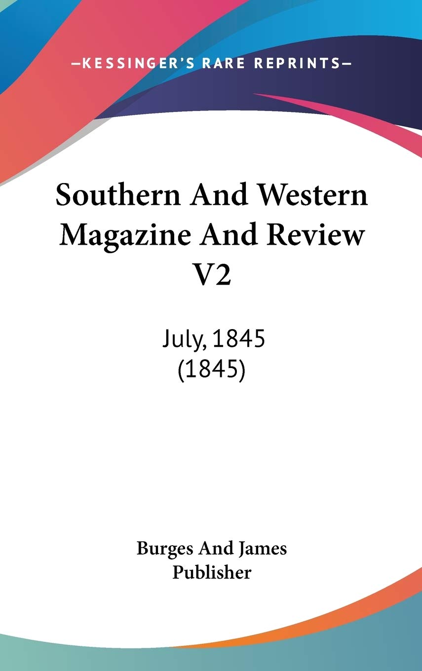Southern And Western Magazine And Review V2: July, 1845 (1845) Reference Books