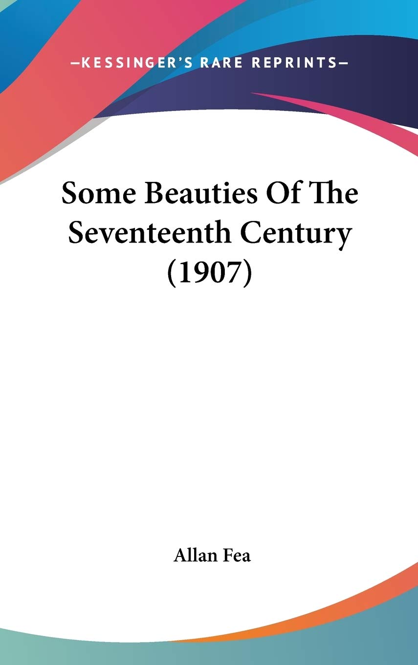 Some Beauties Of The Seventeenth Century (1907) Politics & History