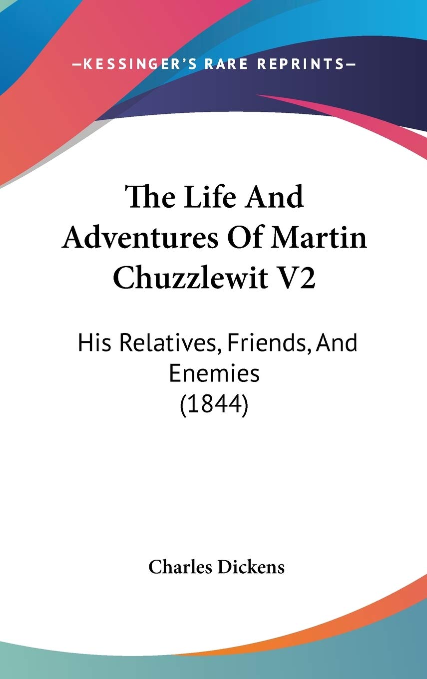 The Life And Adventures Of Martin Chuzzlewit V2: His Relatives, Friends, And Enemies (1844) Art & Literature