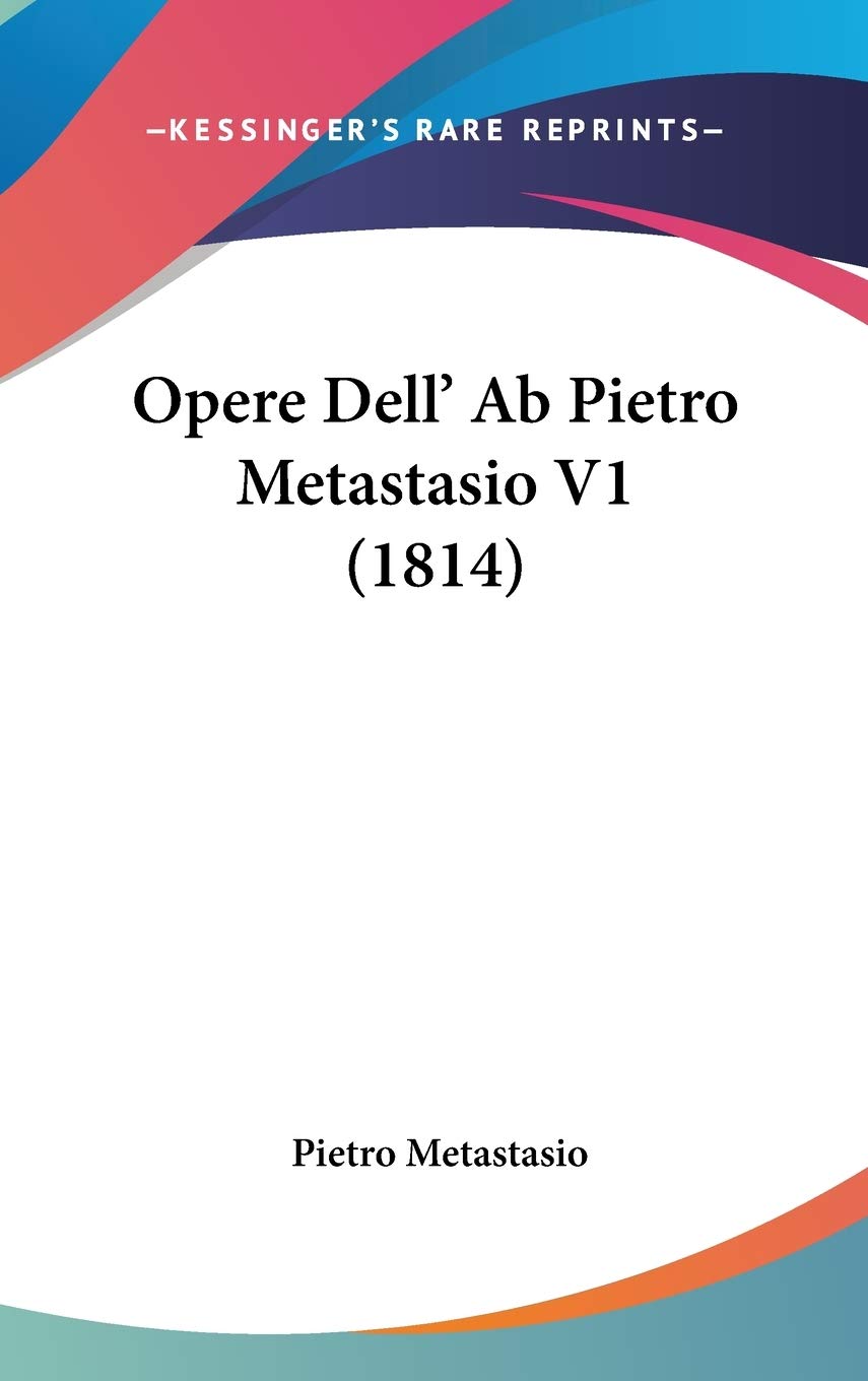 Opere Dell' Ab Pietro Metastasio V1 (1814) Contemporary literature