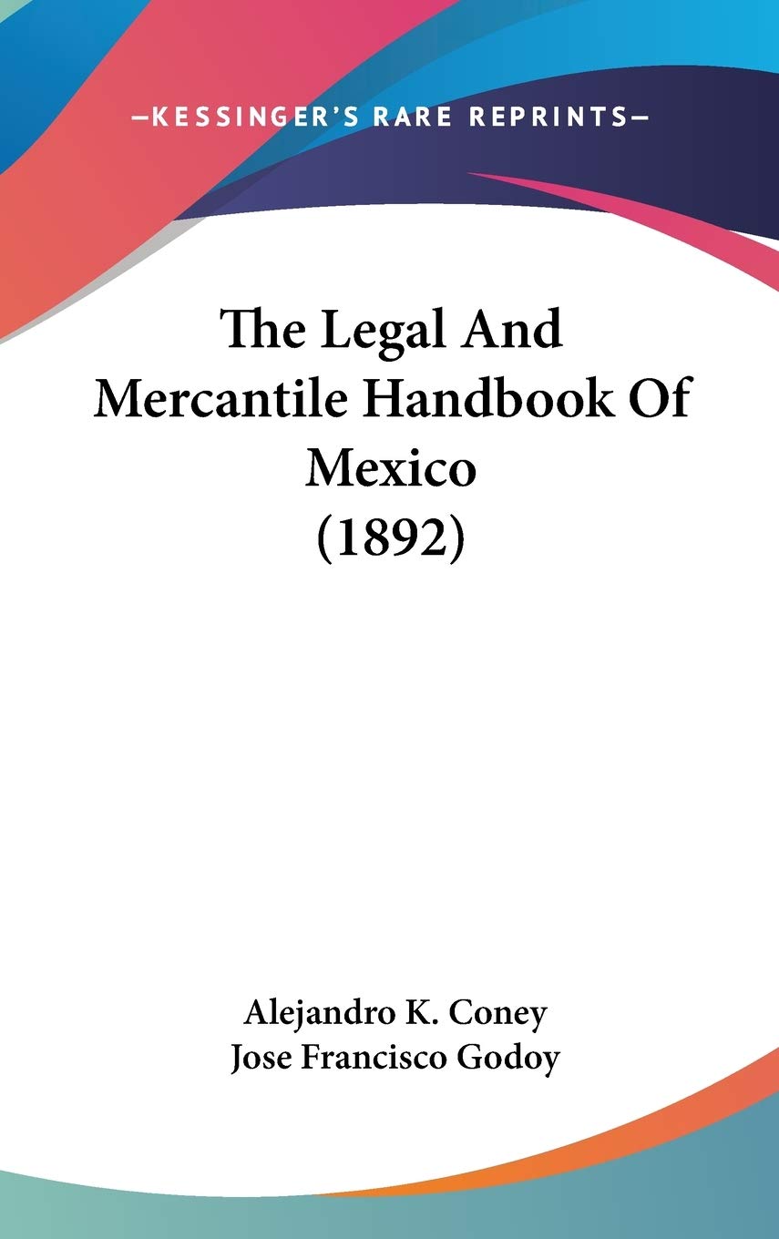 The Legal And Mercantile Handbook Of Mexico (1892) Reference Books