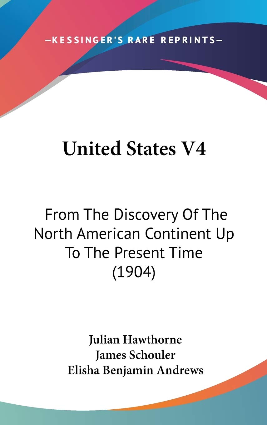 United States V4: From The Discovery Of The North American Continent Up To The Present Time (1904) International