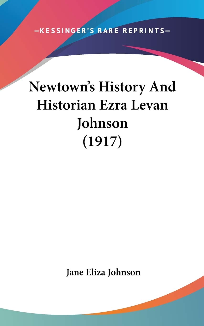 Newtown's History And Historian Ezra Levan Johnson (1917) Philosophy