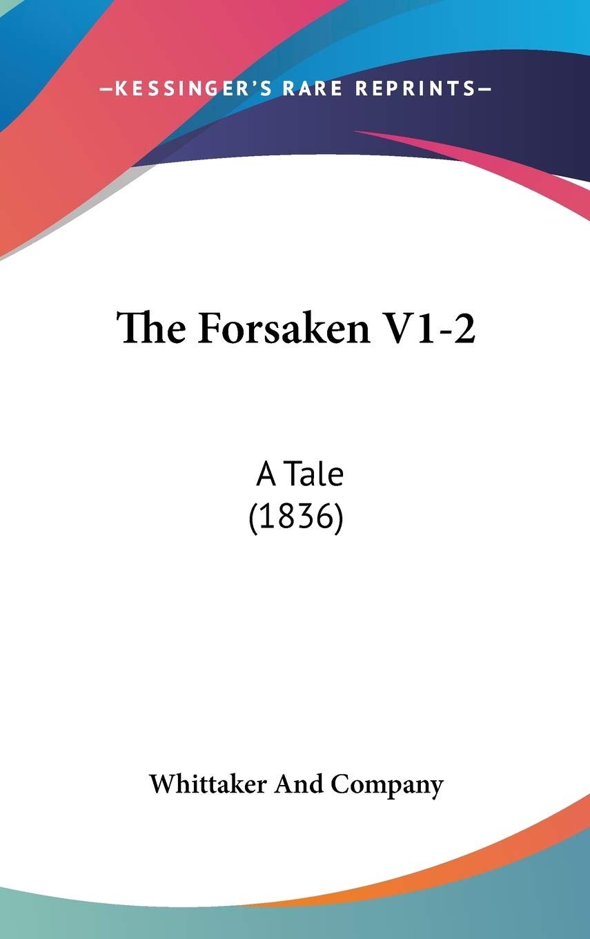 The Forsaken V1-2: A Tale (1836) Fairy Tales & Legends