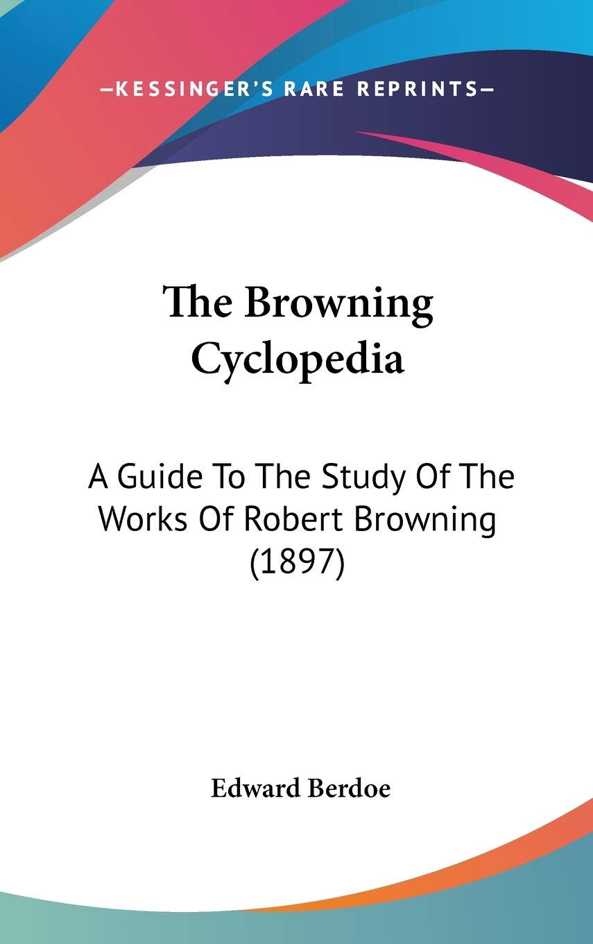 The Browning Cyclopedia: A Guide To The Study Of The Works Of Robert Browning (1897) Essays & Short Stories