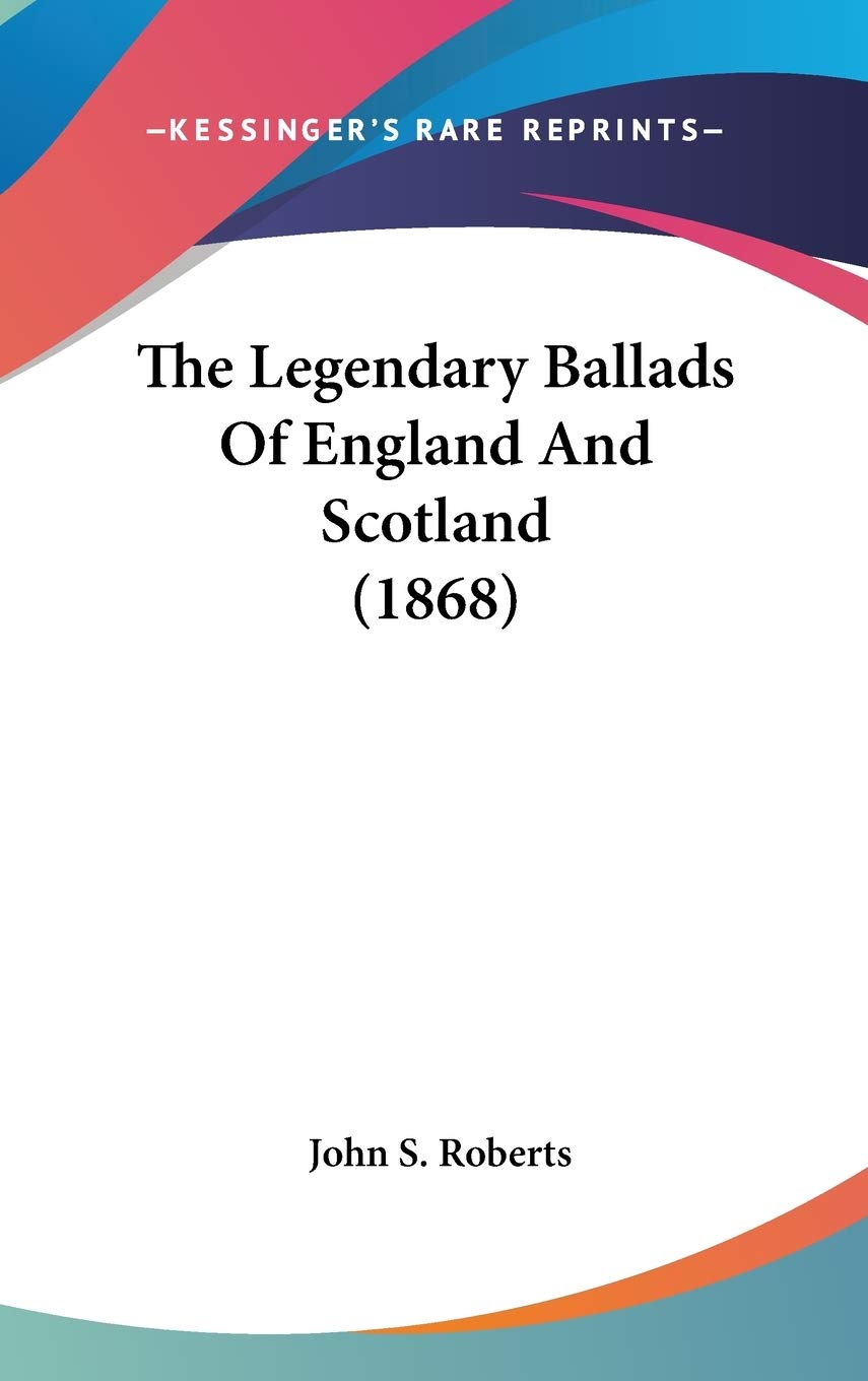 The Legendary Ballads Of England And Scotland (1868) Poetry
