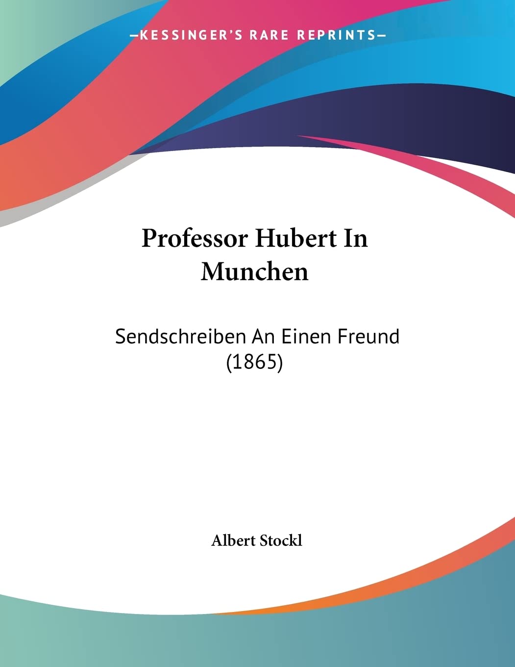 Professor Hubert In Munchen: Sendschreiben An Einen Freund (1865) Books