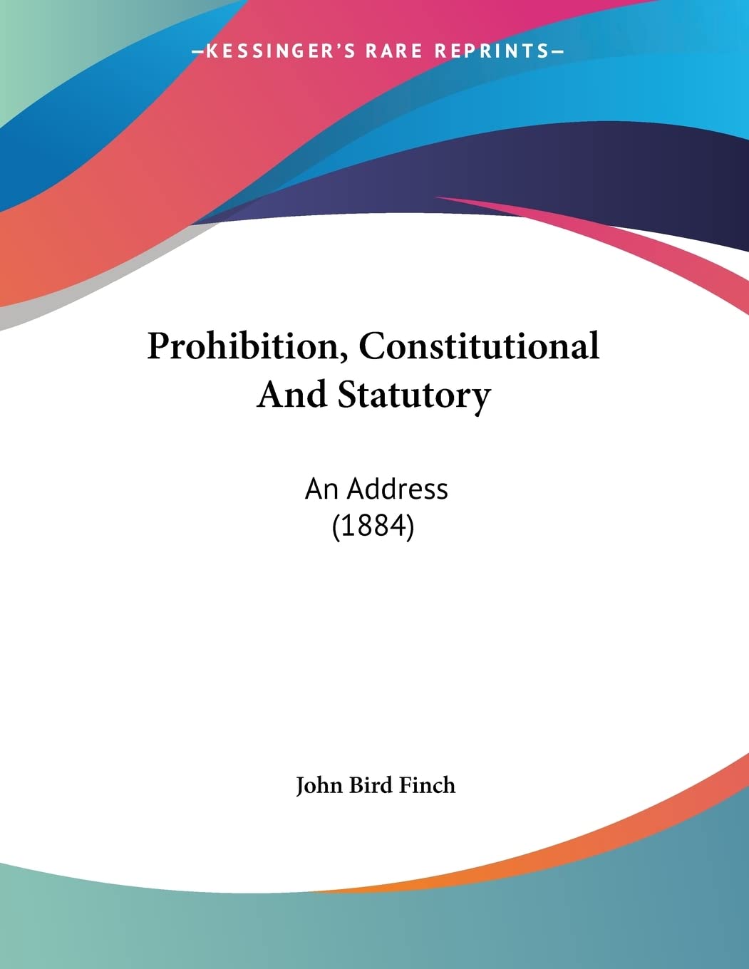 Prohibition, Constitutional And Statutory: An Address (1884) Books