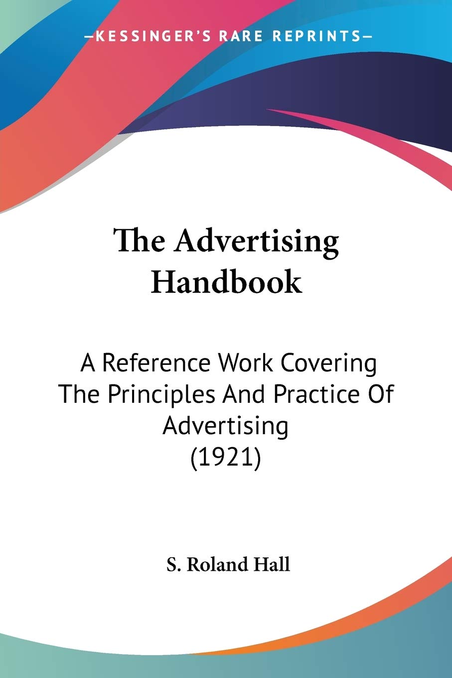 The Advertising Handbook: A Reference Work Covering The Principles And Practice Of Advertising (1921) Contemporary literature