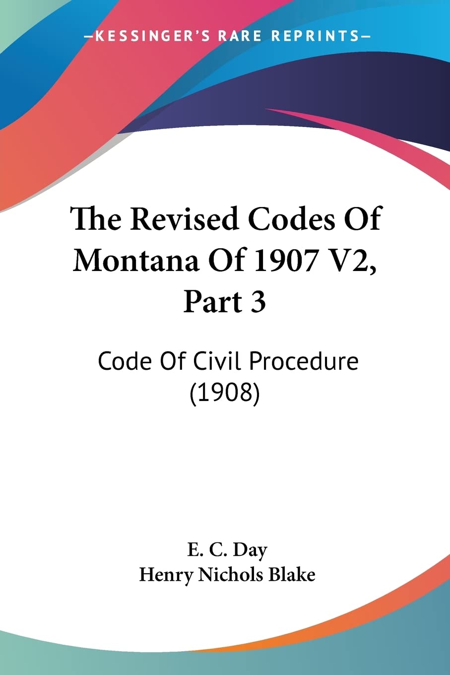 The Revised Codes Of Montana Of 1907 V2, Part 3: Code Of Civil Procedure (1908) Law