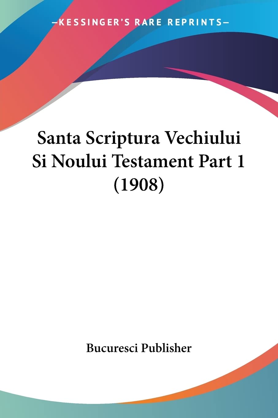 Santa Scriptura Vechiului Si Noului Testament Part 1 (1908) Contemporary literature