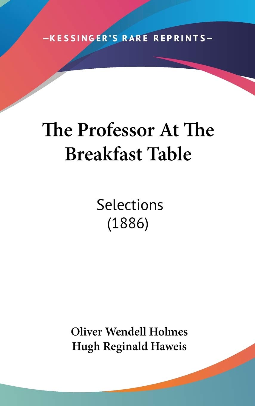 The Professor At The Breakfast Table: Selections (1886) Contemporary literature