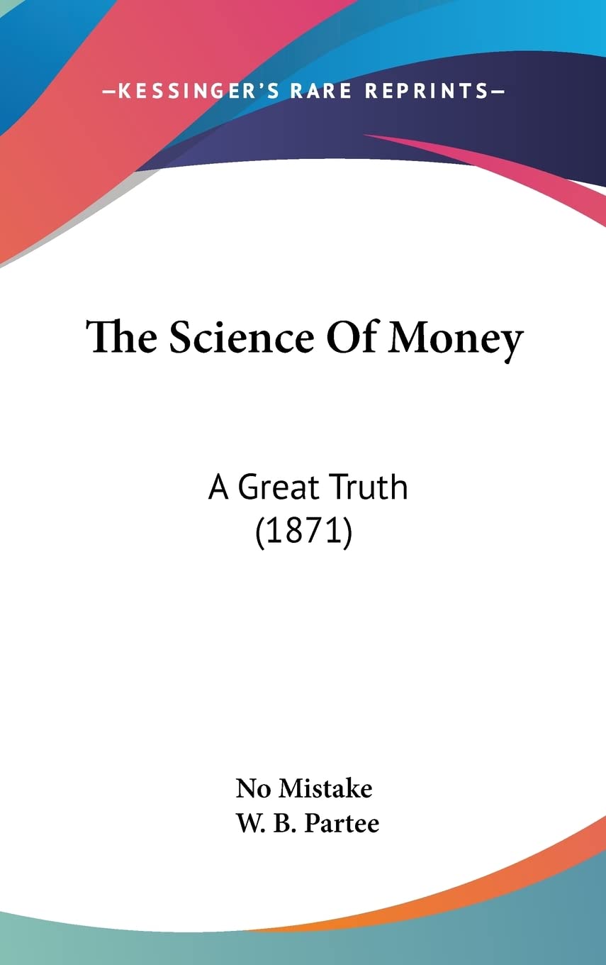 The Science Of Money: A Great Truth (1871) Contemporary literature