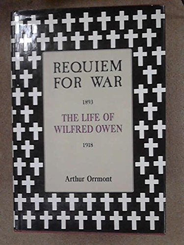 REQUIEM FOR WAR The Life of Wilfred Owen Books