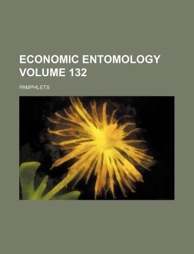 Economic Entomology Volume 132; Pamphlets Books