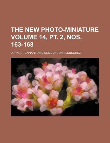 The New Photo-Miniature Volume 14, PT. 2, Nos. 163-168 Books