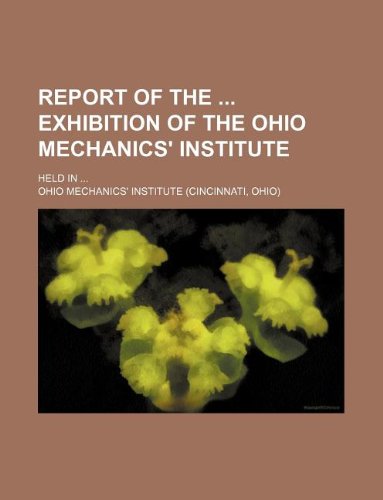 Report of the Exhibition of the Ohio Mechanics' Institute; Held in ... book