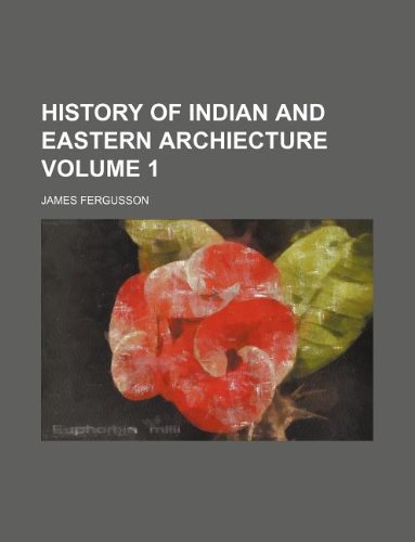 History of Indian and Eastern Archiecture Volume 1 Books