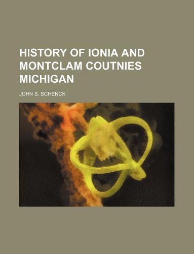 History of Ionia and Montclam Coutnies Michigan Books