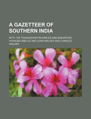 A Gazetteer of Southern India; With the Tenasserim Provinces and Singapore Books