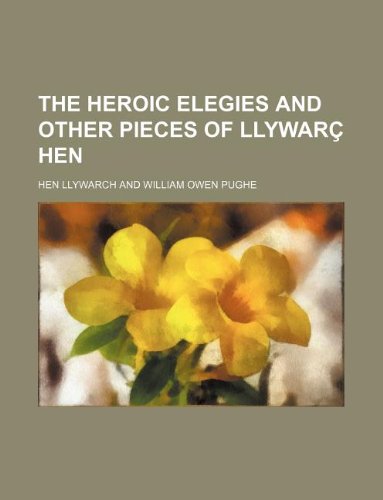 The Heroic Elegies and Other Pieces of Llywarc Hen Books